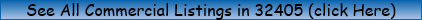 See All Commercial Listings in 32405 (click Here)