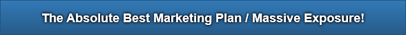 The Absolute Best Marketing Plan / Massive Exposure!